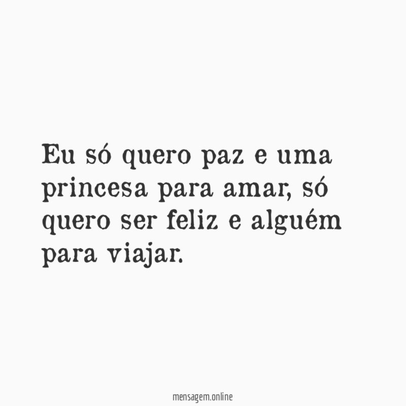 Eu só quero paz e uma princesa para amar