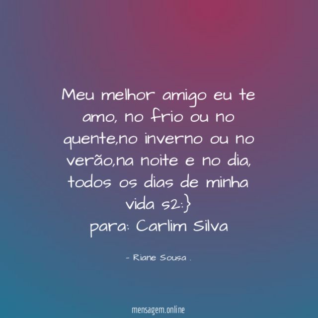 meu melhor amigo eu te amo