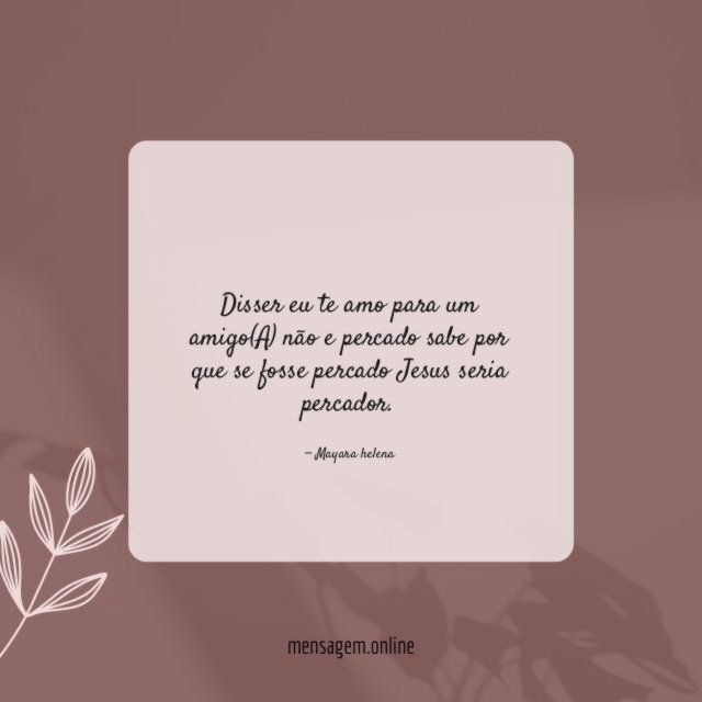 Disser eu te amo para um amigo(A) não
