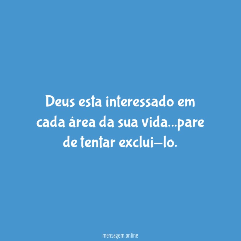 Deus esta interessado em cada área da sua vida
