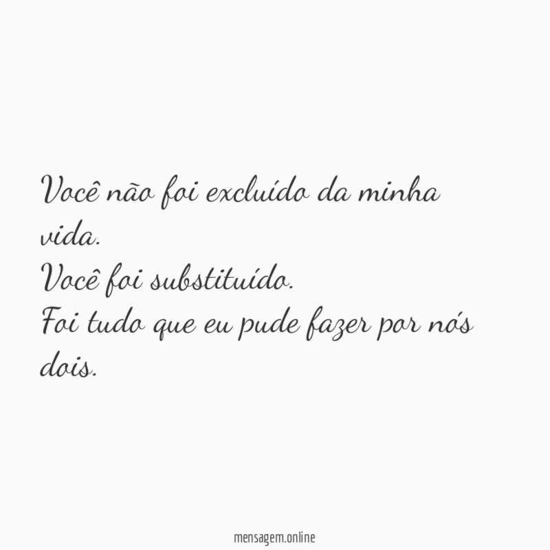Você não foi excluído da minha vida