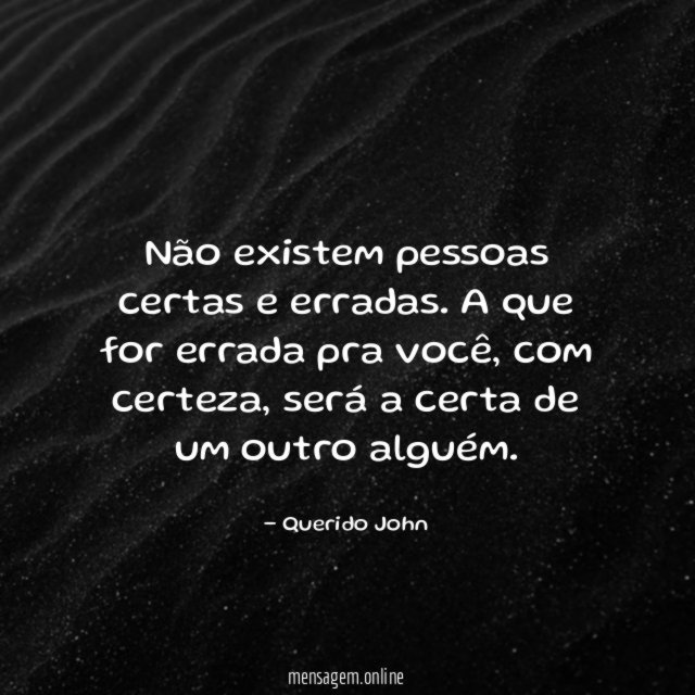 Não existem pessoas certas e erradas