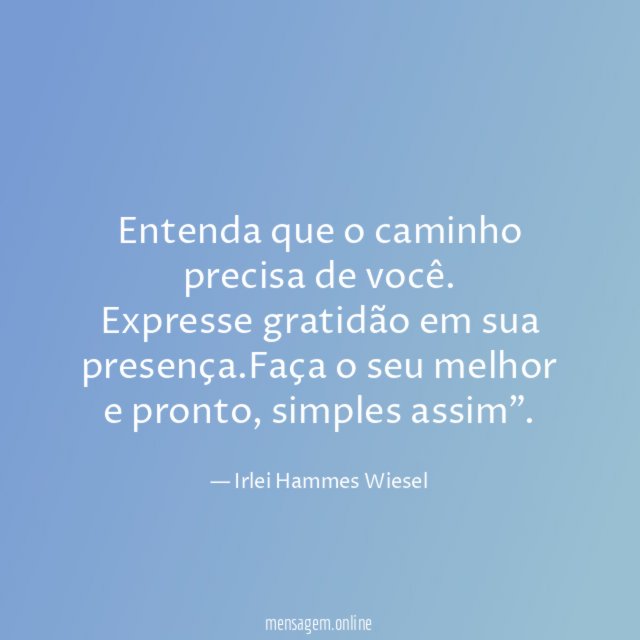 Entenda que o caminho precisa de você