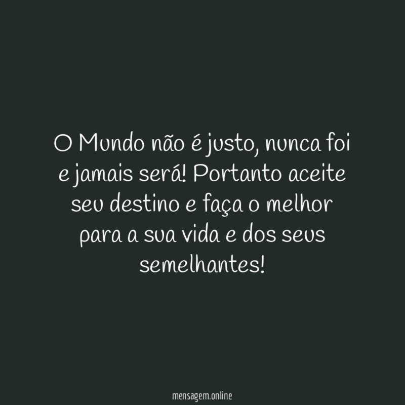 O Mundo não é justo
