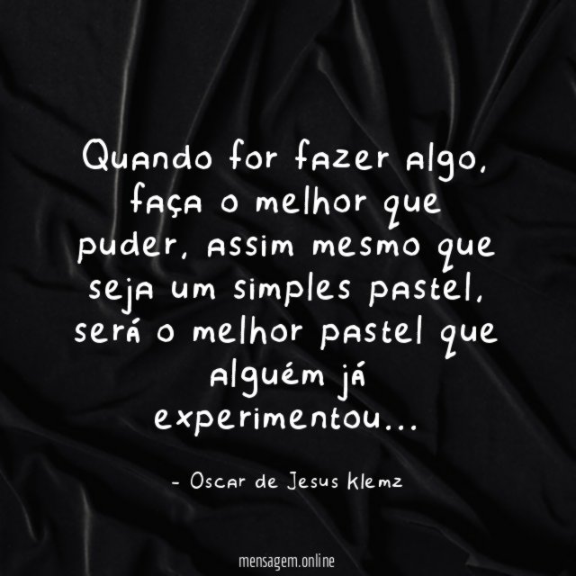 Quando for fazer algo