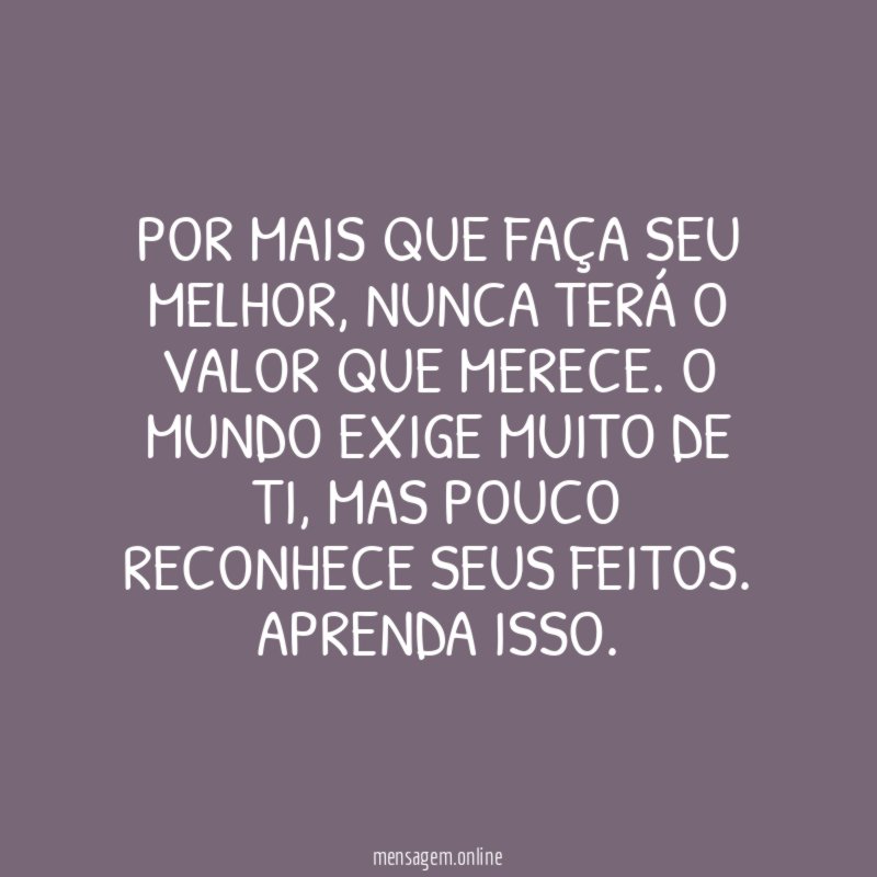Por mais que faça seu melhor