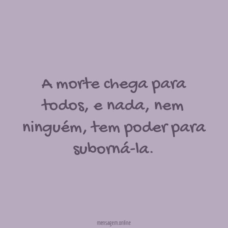 A morte chega para todos