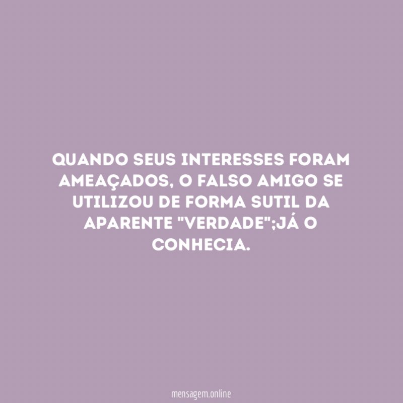 QUANDO SEUS INTERESSES FORAM AMEAÇADOS