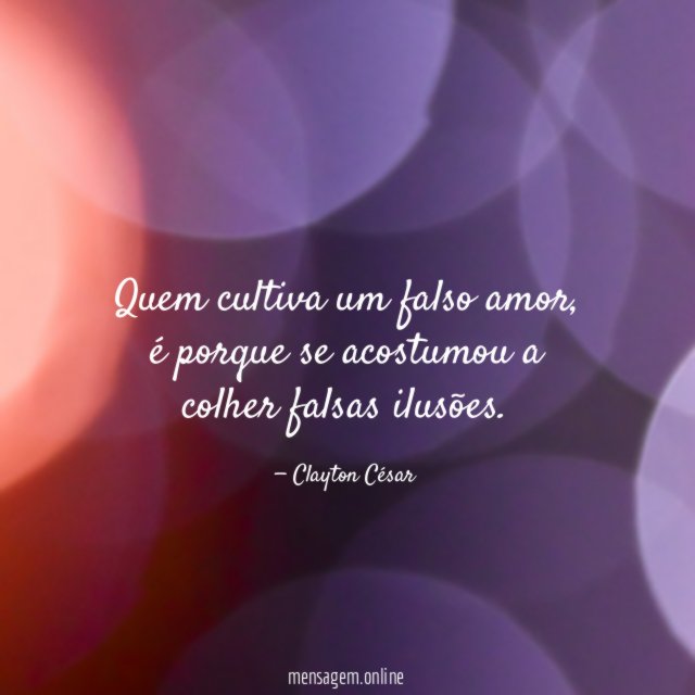 Quem cultiva um falso amor