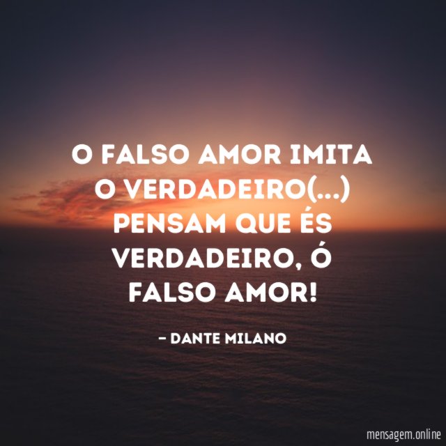 O falso amor imita o verdadeiro(