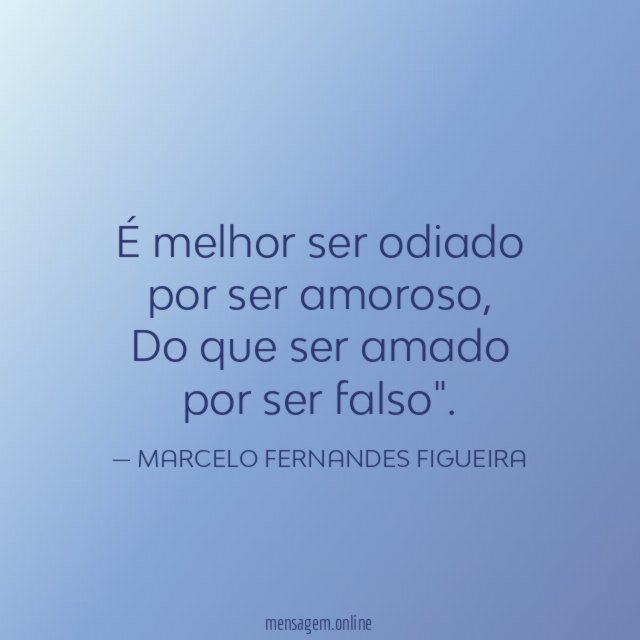 É melhor ser odiado por ser amoroso