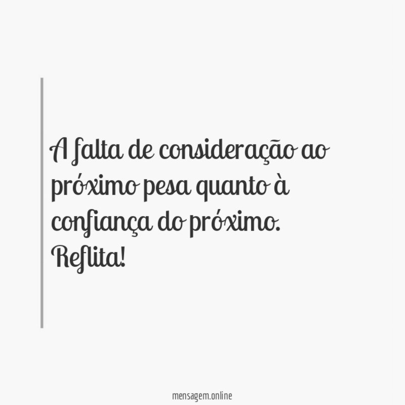 A falta de consideração ao próximo pesa quanto