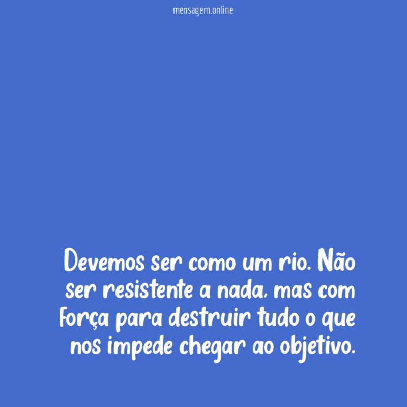 Devemos ser como um rio