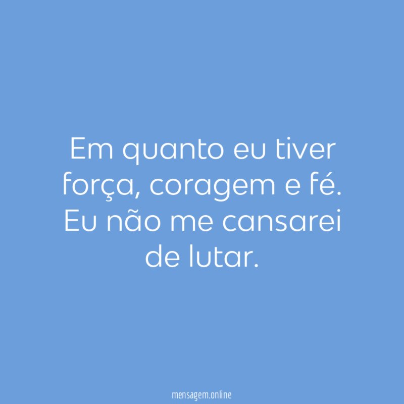 Em quanto eu tiver força