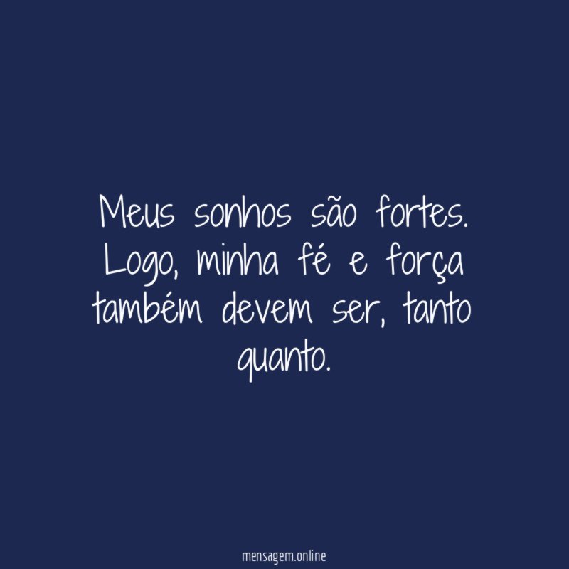 Meus sonhos são fortes