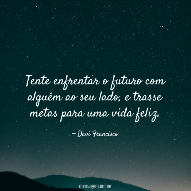 Tente enfrentar o futuro com alguém ao seu lado