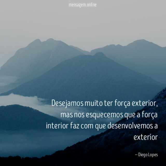 Desejamos muito ter força exterior