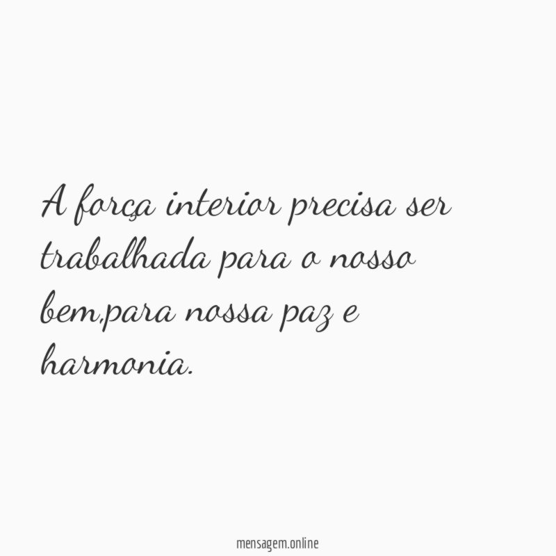 A força interior precisa ser trabalhada para o nosso bem