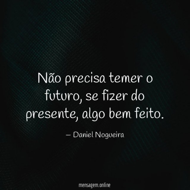 Não precisa temer o futuro