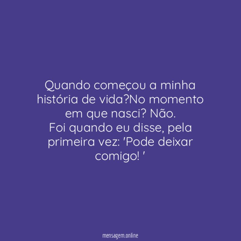 Quando começou a minha história de vida