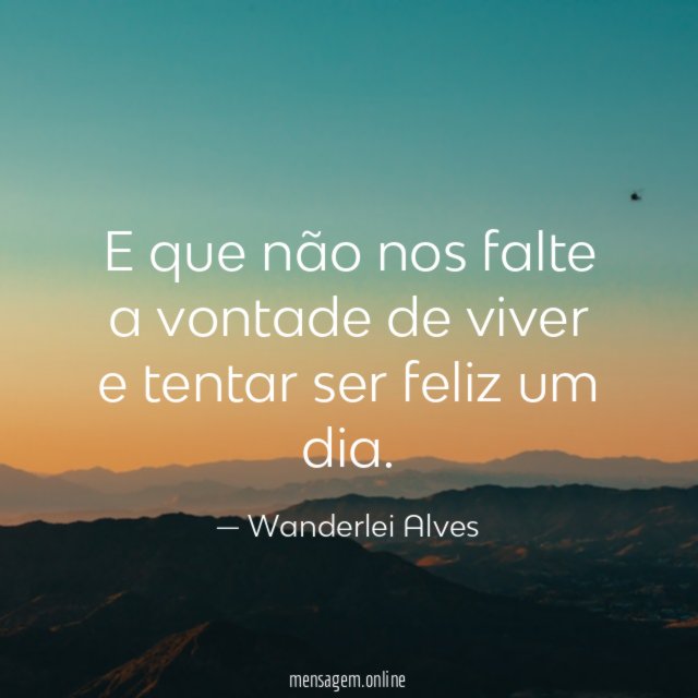 E que não nos falte a vontade de