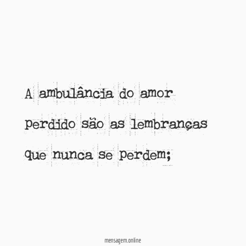 A ambulância do amor perdido são as lembranças