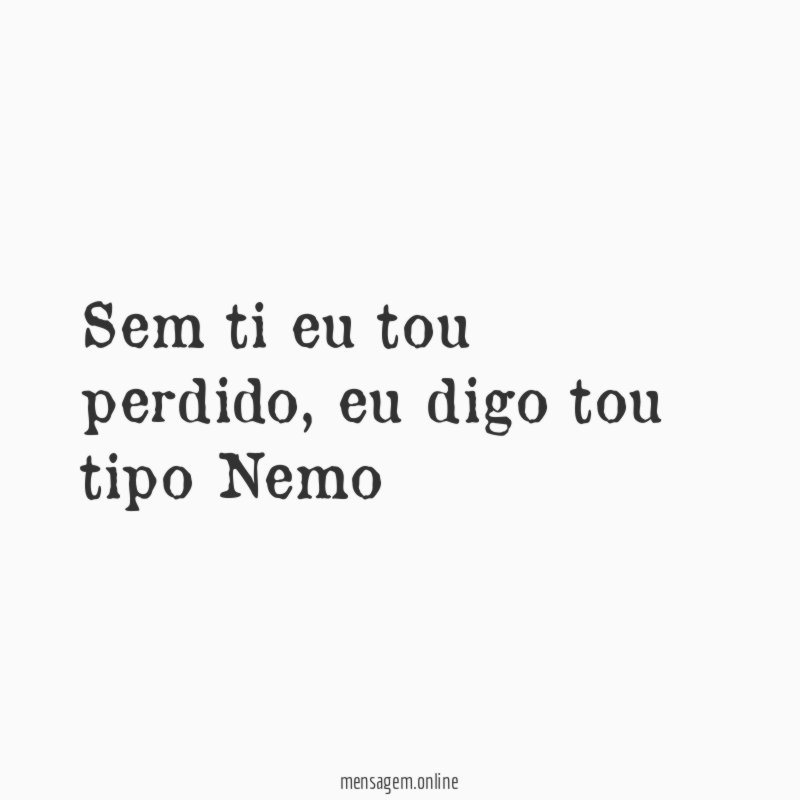 Sem ti eu tou perdido