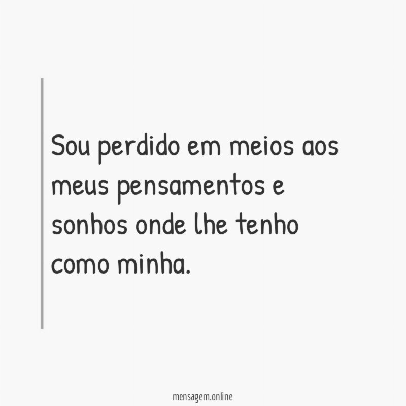 Sou perdido em meios aos meus pensamentos