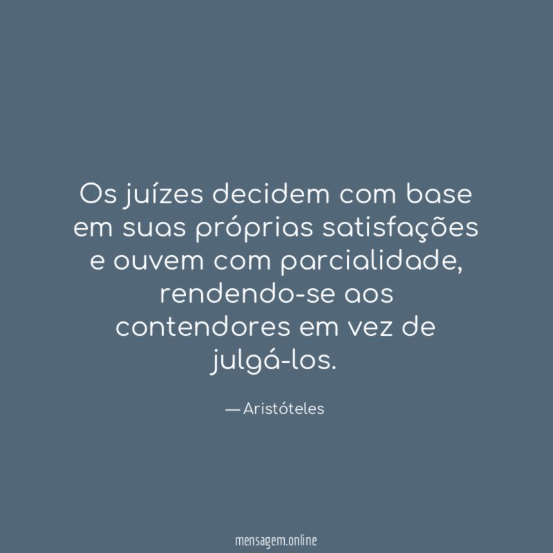 Os juízes decidem com base em suas próprias
