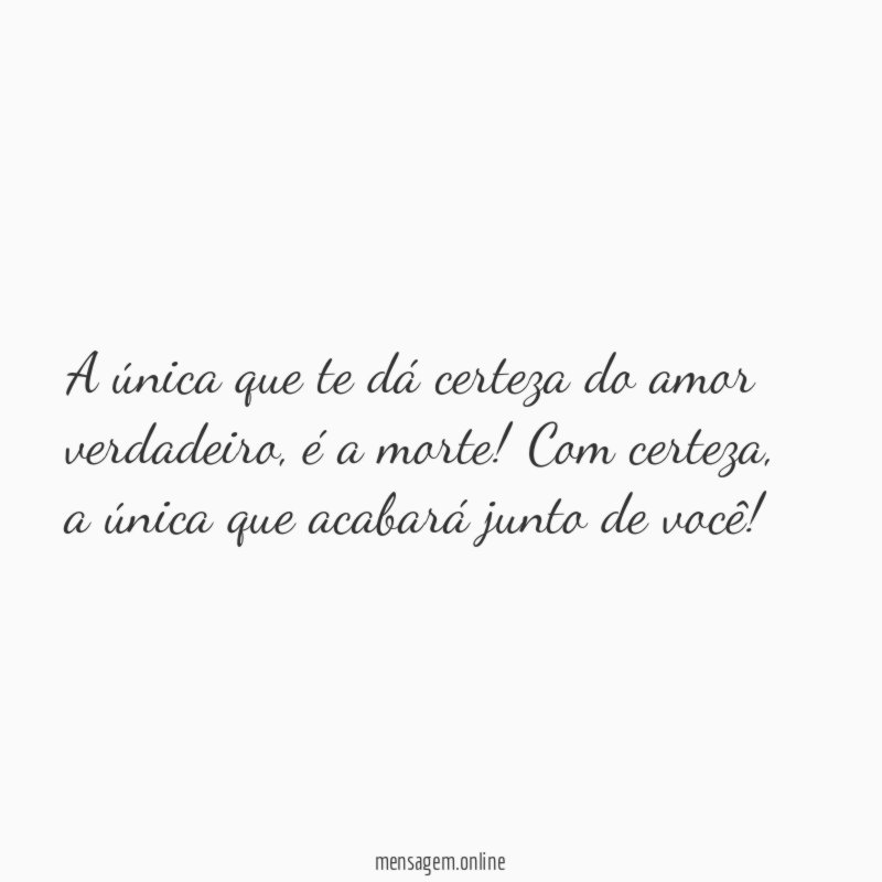 A única que te dá certeza do amor verdadeiro