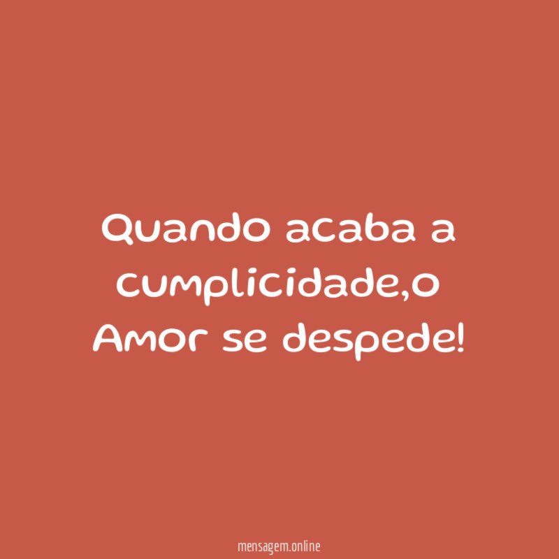 Quando acaba a cumplicidade