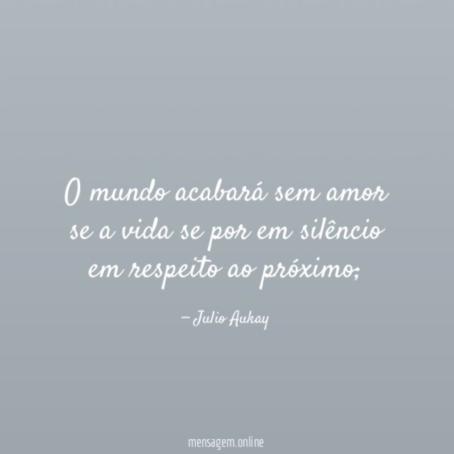 O mundo acabará sem amor se a vida