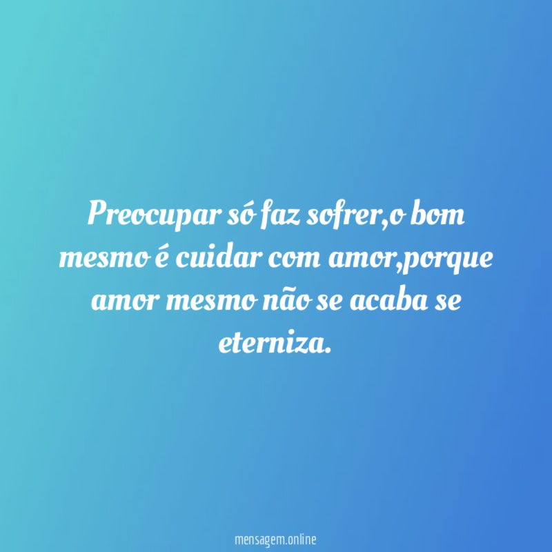 Preocupar só faz sofrer