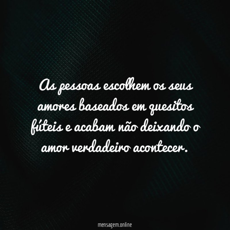 As pessoas escolhem os seus amores baseados em