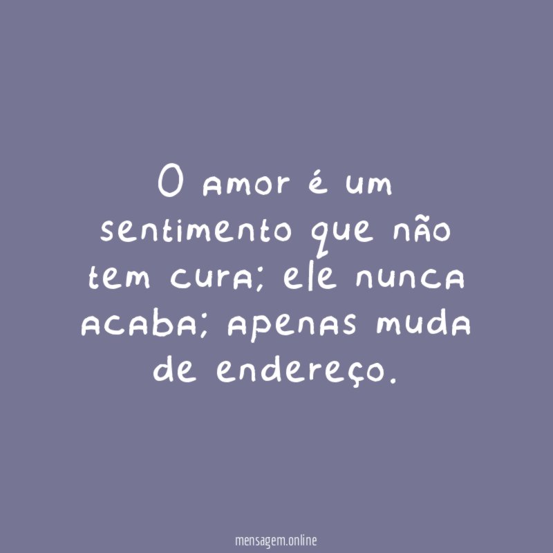 O amor é um sentimento que não tem cura