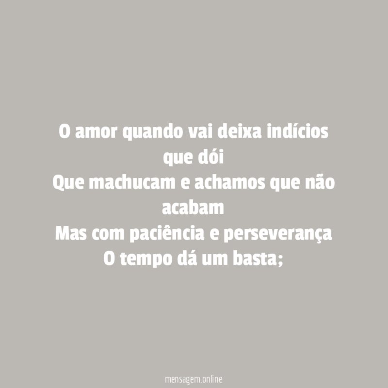 O amor quando vai deixa indícios que dói Que