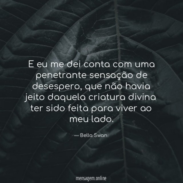 E eu me dei conta com uma penetrante sensação de desespero