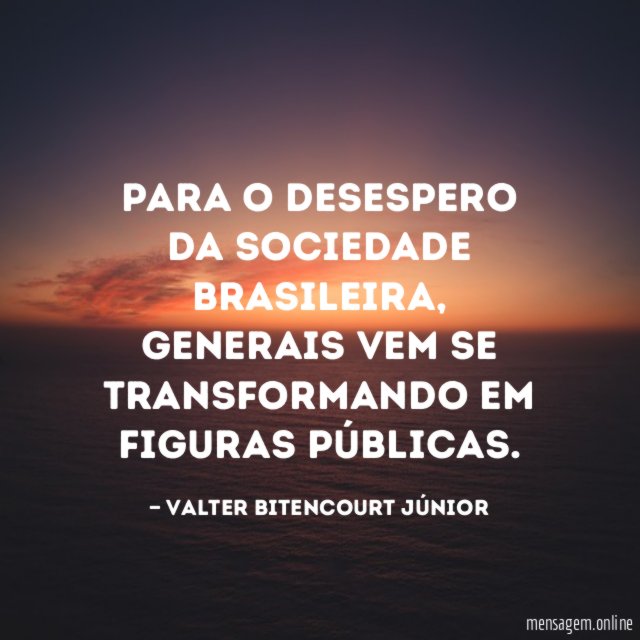 Para o desespero da sociedade brasileira
