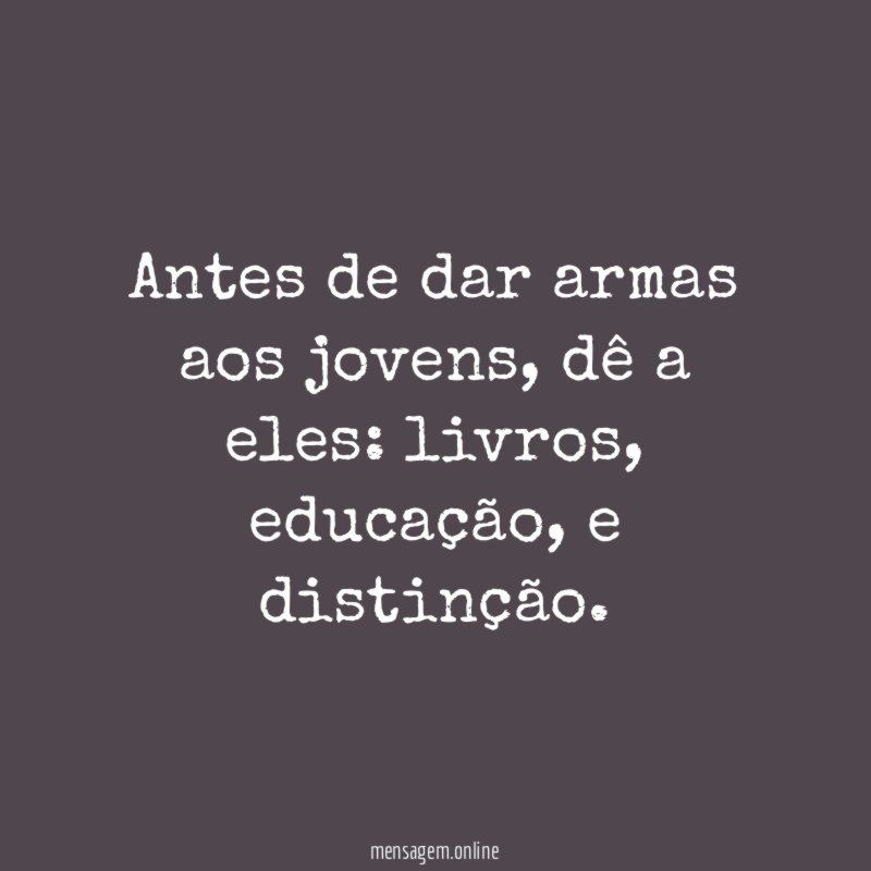 Antes de dar armas aos jovens