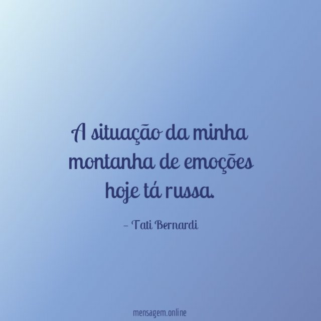A situação da minha montanha de emoções hoje tá russa