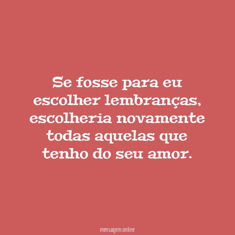 Se fosse para eu escolher lembranças