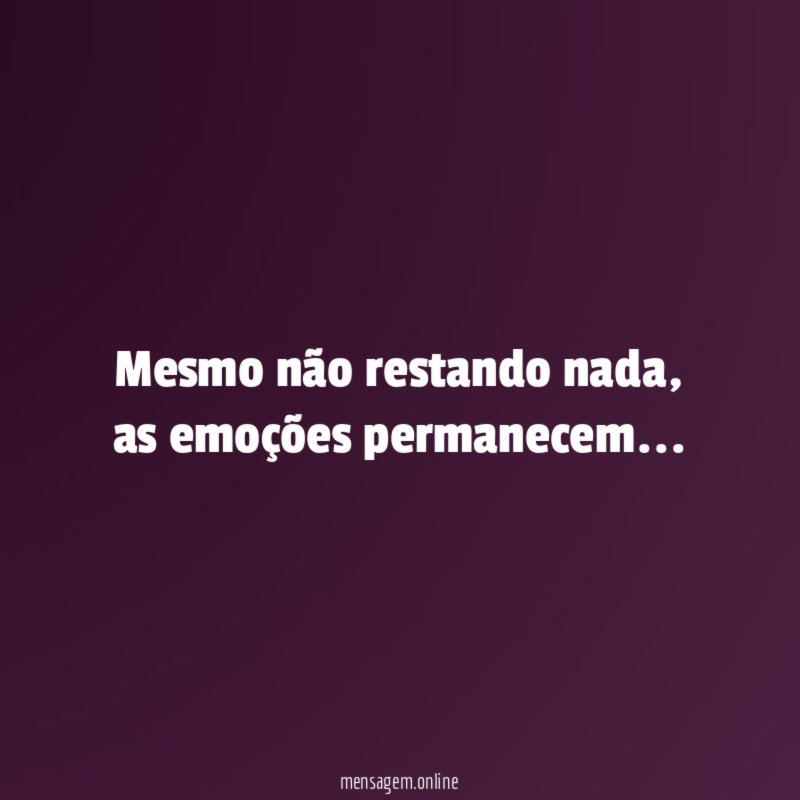 Mesmo não restando nada