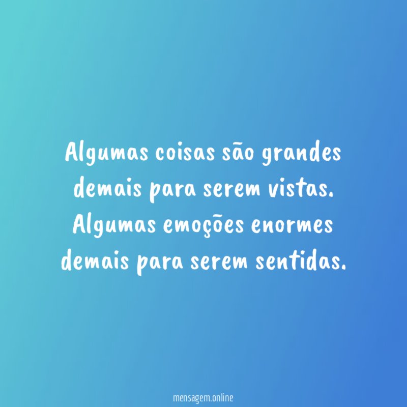 Algumas coisas são grandes demais para serem vistas