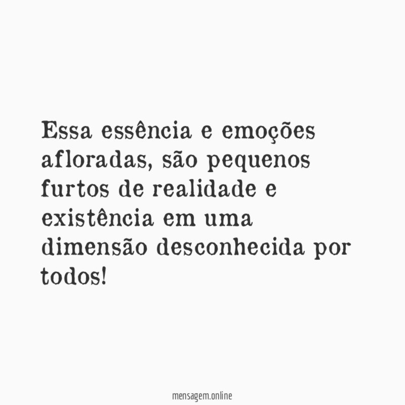Essa essência e emoções afloradas