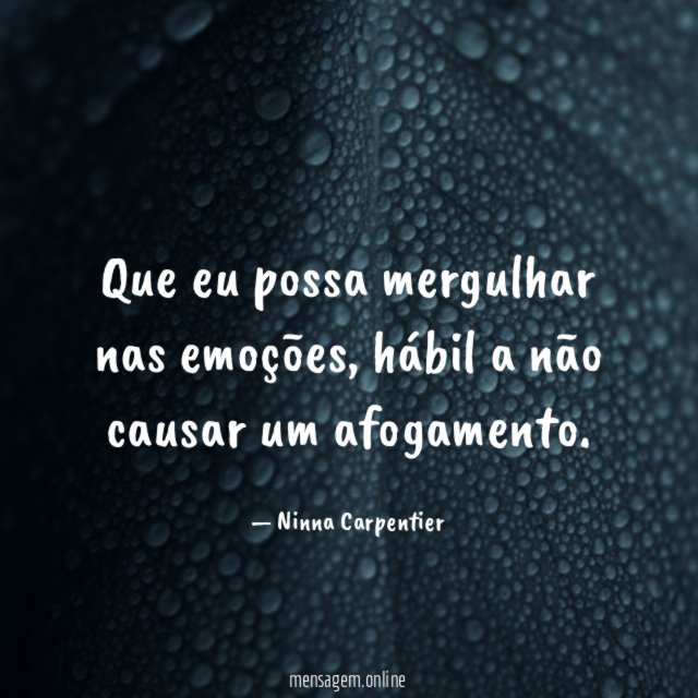 Que eu possa mergulhar nas emoções