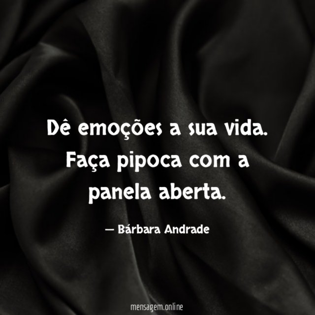 Dê emoções a sua vida