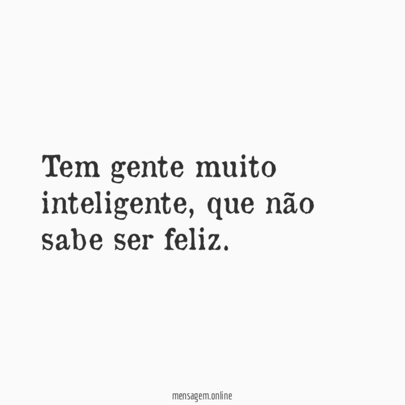 Tem gente muito inteligente