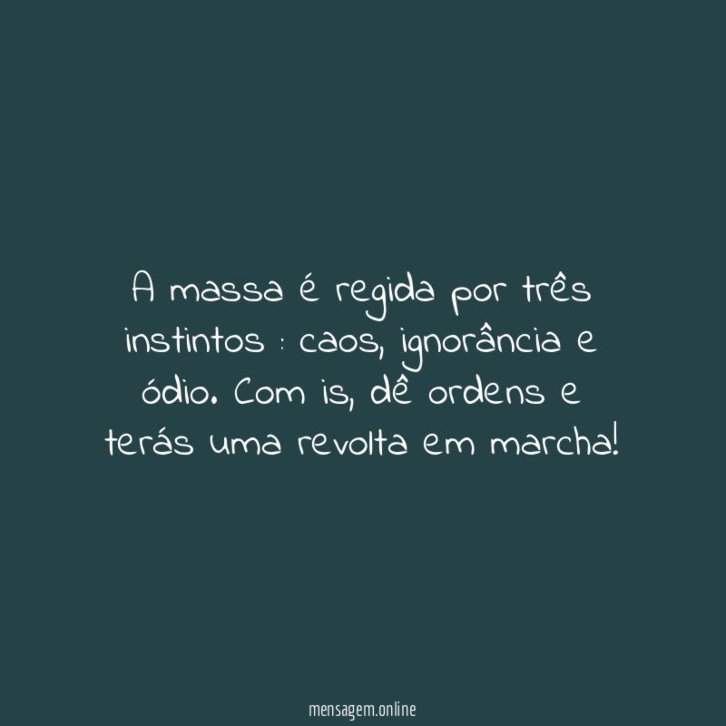A massa é regida por três instintos