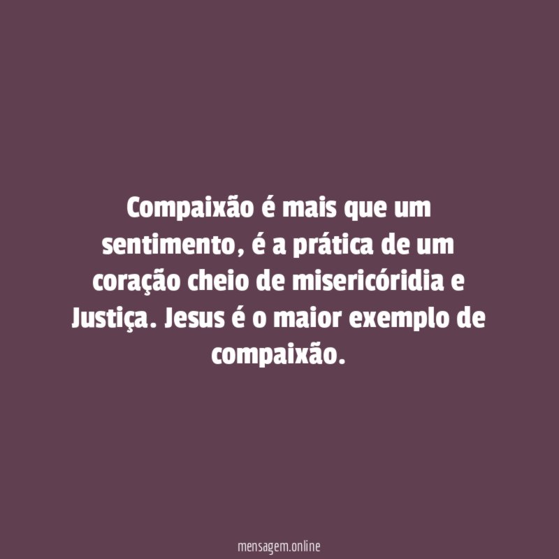 Compaixão é mais que um sentimento
