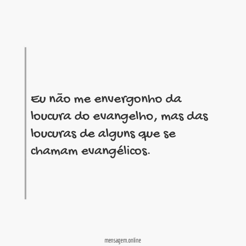 Eu não me envergonho da loucura do evangelho